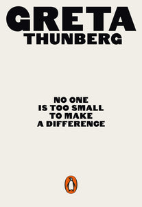No One Is Too Small To Make A Difference (Greta Thunberg)
