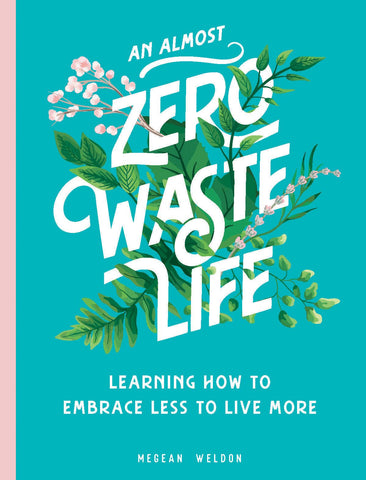 An Almost Zero Waste Life (Megean Weldon)